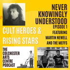 Never Knowingly Understood: Cult Heroes and Rising Stars
