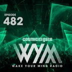 Cosmic Gate - WAKE YOUR MIND Radio Episode 482