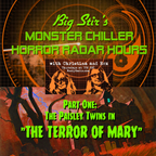 Big Stir's Monster Chiller Horror Radar Hours Part 1: The Paisley Twins in "The Terror of Mary"