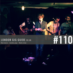 LondonGigGuide #110 - 25/08/15 - Your weekly, no nonsense guide to smaller London gigs