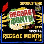 SERIOUS TIME - Ep.13 Season 4 – Special: Reggae Month PT. 2