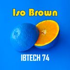 Iso Brown in da mix |IBTECH 74 | Minimal Dose