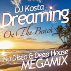 Dreaming On The Beach! ( Nu Disco & Deep House MegaMix )  By DJ Kosta