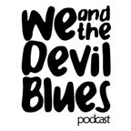 We and the Devil Blues Radio  - Programa #2 (Distintivo Blue) - Jun 2017