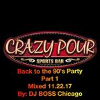Crazy Pour Back 2 the 90's Party 11.22.17 Part 1