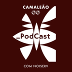 Noiserv - Novo álbum e 15 anos de carreira | Camaleão Podcast #3