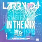 Larry DJ In The Mix June 2K21