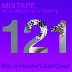 MIXTAPE. 121 [Winter 2022/23] pt 2 'NIGHT' (Rough WIP mix)
