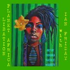 Libation Planet Africa with Ian Friday 10-27-17