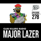 Club Killers Radio #278 - Major Lazer