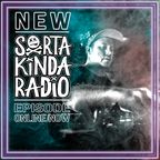 Sorta Kinda Radio - 2022 - Episode #69