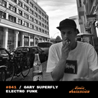 Radio Autentica #41 - Gary Superfly - Electro Funk