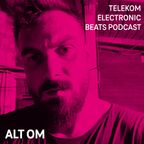 Telekom Electronic Beats Podcast 31 - Alt Om