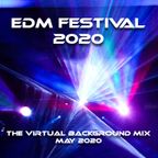 2020 EDM Virtual Background Festival Mix - May 2020
