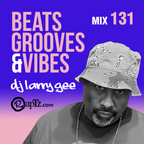 Beats, Grooves & Vibes 131 w. DJ Larry Gee