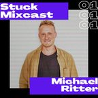 Stuck Mixcast #1 - Michael Ritter