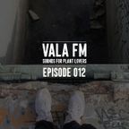 VALA FM | EPISODE 012