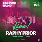 ROCKWELL LIVE! RAPHY PRIOR @ DAER NIGHTCLUB - OCT. 2022 (ROCKWELL RADIO 153)