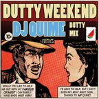 DJ Quime - Dutty Weekend - Dutty Mix