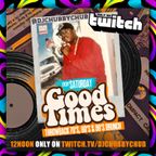 GOOD TIMES (7HRS 8-6-22 DJ CHUBBY CHUB)
