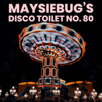 Maysiebug's Disco Toilet - 6 January 2024