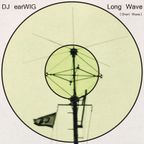 Long Wave (Short Wave) - DJ earWIG (Dallas TX)