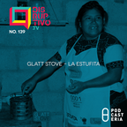 Disruptivo No. 139 - Glatt Stove - La Estufita