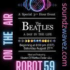 ROBOT59 ‘On The Air’  “A Day In The Life” 3 1/2 Hour SPECIAL The BEATLES