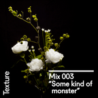 Texture Mix 003: "Some kind of monster"