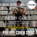 Be My Guest #2 - Philippe Cohen Solal (Contención mix) [TSUGI]