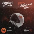 Melanj a trois - editia a VIII-a cu Astronaut Kru