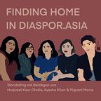 Folge 20: Finding Home in Diaspor.Asia - Podcast Anniversary