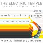 Paul Temple Hedz - The Electric Temple - EP18 - 'Ambient Voyage Volume 1' - (W140 - 2nd Feb 2024)