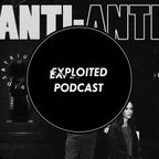 Exploited Podcast 118: Anti-Anti