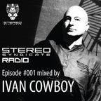 Stereo Syndicate Radio - Episode #001 mixed by IVAN COWBOY