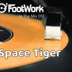 Footwork Ent. Presents - In The Mix 012 w/ Space Tiger