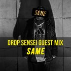 Drop Sensei Guest Mix - Same