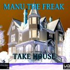 UDj  present TAKE HOUSE by Manu the Freak