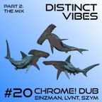 Distinct Vibes #20 Part Two: Chrome! Dub feat. Einzman, LVNT, szym