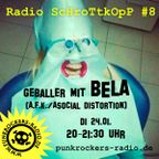 Radio ScHrOtTkOpP#8 - geballer mit Bela (A.F.K+Asocial Distortion)