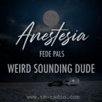Anestesia Radioshow 020 Guest Weird Sounding Dude