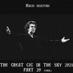 MAGIC MIXTURE - THE GREAT GIG IN THE SKY 2021 part 20 [28 SEP 2022]