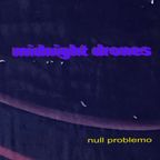 midnight drones_null problemo_2023/08