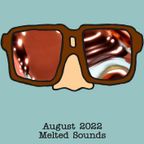 Spectacles - August 2022: Melted Sounds
