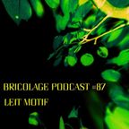 Bricolage Podcast #87 - Leit Motif
