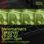Melomaniacs Takeover: Sean E - 28/05/22