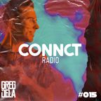 Greg Dela Presents: CONNCT Radio #015
