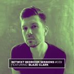 Blaze Clark - BETWIXT Bedroom Sessions #039