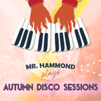 Mr Hammond Plays Autunm Disco Sessions