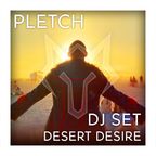 Desert Desire +1.5hr DJ Set - PLETCH